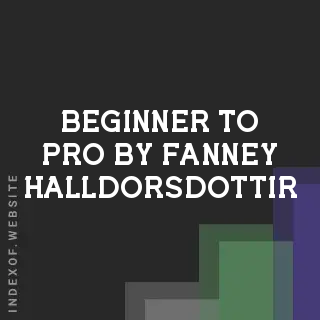 Beginner to Pro by Fanney Halldorsdottir | Indexof