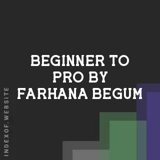 Beginner to Pro by Farhana Begum | Indexof