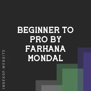 Beginner to Pro by Farhana Mondal | Indexof