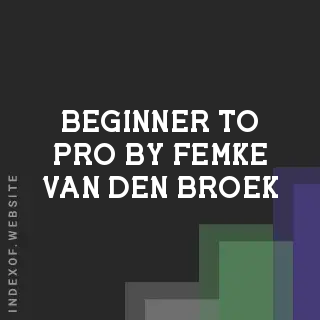 Beginner to Pro by Femke van den Broek | Indexof