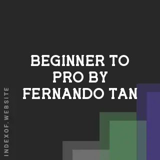 Beginner to Pro by Fernando Tan | Indexof