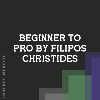 Beginner to Pro by Filipos Christides | Indexof