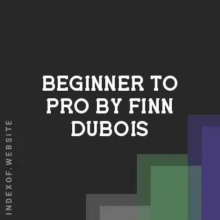 Beginner to Pro by Finn Dubois | Indexof