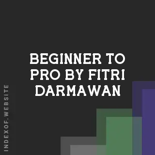 Beginner to Pro by Fitri Darmawan | Indexof