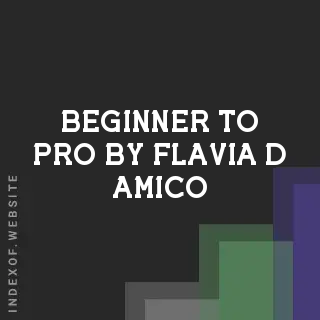 Beginner to Pro by Flavia D Amico | Indexof