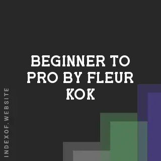 Beginner to Pro by Fleur Kok | Indexof