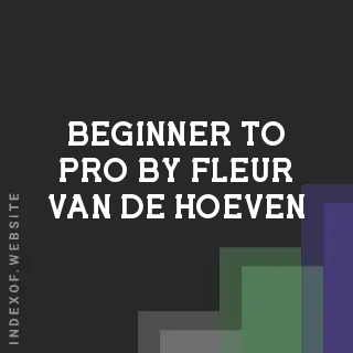 Beginner to Pro by Fleur van de Hoeven | Indexof