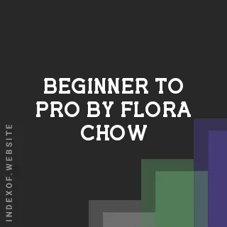 Beginner to Pro by Flora Chow | Indexof