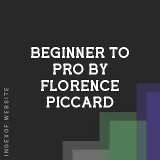 Beginner to Pro by Florence Piccard | Indexof