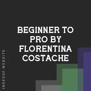 Beginner to Pro by Florentina Costache | Indexof