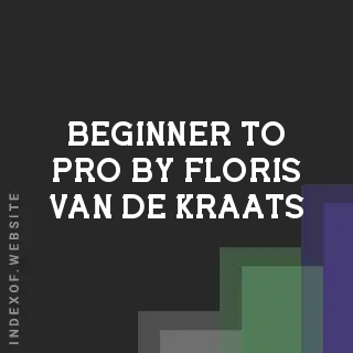 Beginner to Pro by Floris van de Kraats | Indexof