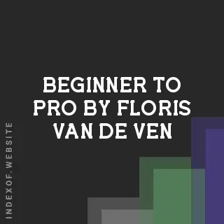 Beginner to Pro by Floris van de Ven | Indexof