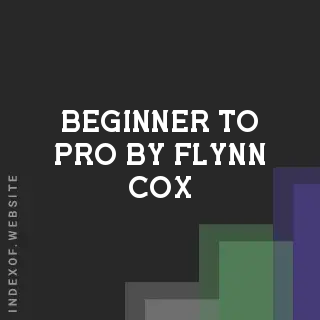 Beginner to Pro by Flynn Cox | Indexof