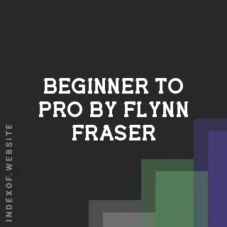 Beginner to Pro by Flynn Fraser | Indexof