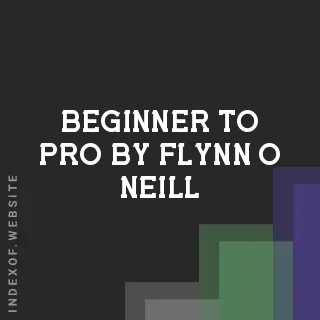 Beginner to Pro by Flynn O Neill | Indexof