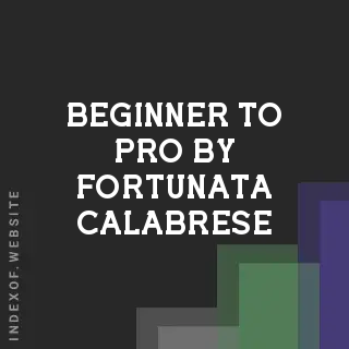 Beginner to Pro by Fortunata Calabrese | Indexof