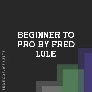 Beginner to Pro by Fred Lule | Indexof