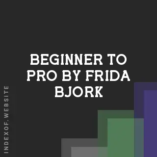 Beginner to Pro by Frida Bjork | Indexof