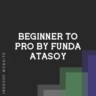 Beginner to Pro by Funda Atasoy | Indexof