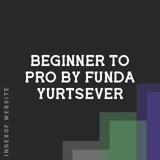Beginner to Pro by Funda Yurtsever | Indexof