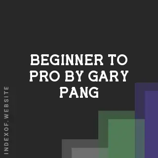 Beginner to Pro by Gary Pang | Indexof