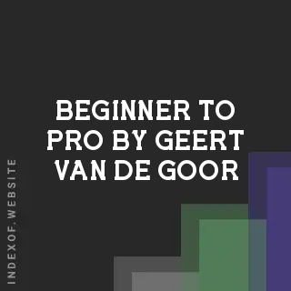 Beginner to Pro by Geert van de Goor | Indexof