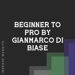 Beginner to Pro by Gianmarco Di Biase | Indexof