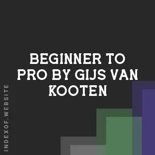 Beginner to Pro by Gijs van Kooten | Indexof