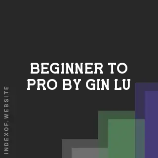 Beginner to Pro by Gin Lu | Indexof
