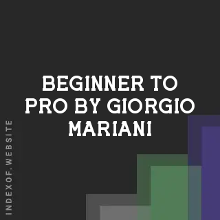 Beginner to Pro by Giorgio Mariani | Indexof