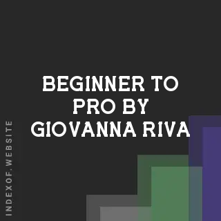 Beginner to Pro by Giovanna Riva | Indexof