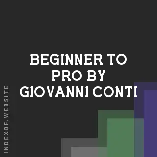 Beginner to Pro by Giovanni Conti | Indexof