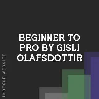 Beginner to Pro by Gisli Olafsdottir | Indexof