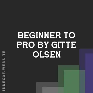 Beginner to Pro by Gitte Olsen | Indexof