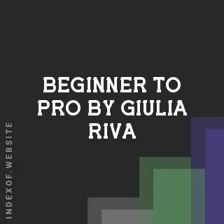 Beginner to Pro by Giulia Riva | Indexof
