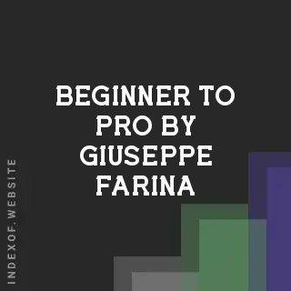 Beginner to Pro by Giuseppe Farina | Indexof