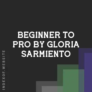 Beginner to Pro by Gloria Sarmiento | Indexof