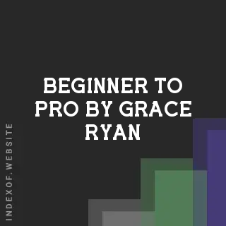 Beginner to Pro by Grace Ryan | Indexof