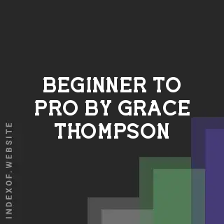 Beginner to Pro by Grace Thompson | Indexof