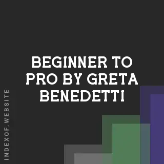Beginner to Pro by Greta Benedetti | Indexof