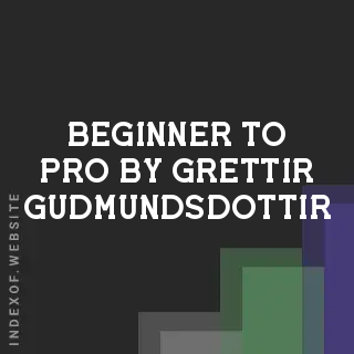 Beginner to Pro by Grettir Gudmundsdottir | Indexof
