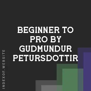 Beginner to Pro by Gudmundur Petursdottir | Indexof