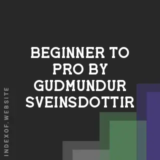 Beginner to Pro by Gudmundur Sveinsdottir | Indexof