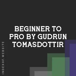Beginner to Pro by Gudrun Tomasdottir | Indexof