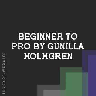 Beginner to Pro by Gunilla Holmgren | Indexof