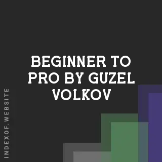 Beginner to Pro by Guzel Volkov | Indexof