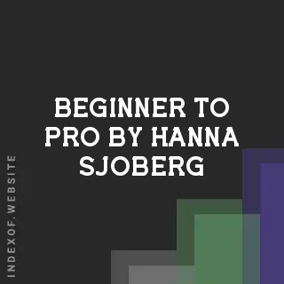 Beginner to Pro by Hanna Sjoberg | Indexof