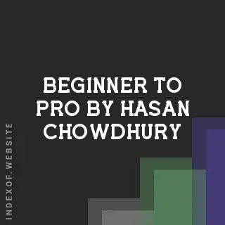 Beginner to Pro by Hasan Chowdhury | Indexof