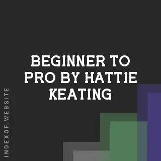 Beginner to Pro by Hattie Keating | Indexof