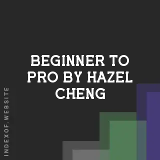 Beginner to Pro by Hazel Cheng | Indexof